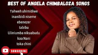 Angela chimbaloza, best of Angela chimbaloza songs, 2024 uninterrupted worship