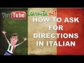 HOW TO ASK FOR DIRECTIONS IN ITALIAN LANGUAGE