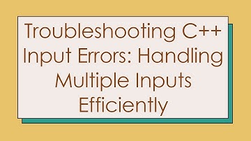 Troubleshooting C++ Input Errors: Handling Multiple Inputs Efficiently