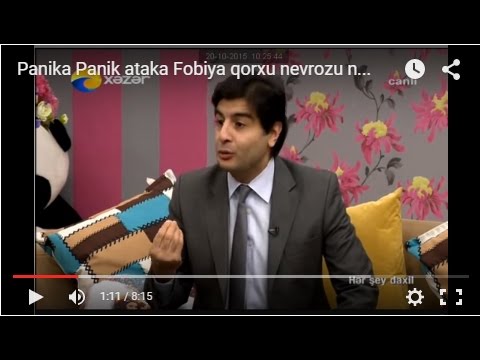 Panika Panik ataka Fobiya qorxu nevrozu nevroz ( əlaqə: 050 648 12 12 ) Elmir Əkbər Akbar Ekber