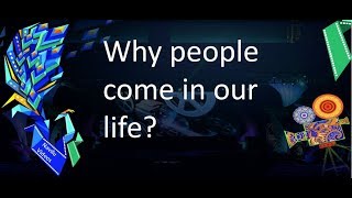 Why people come in our life