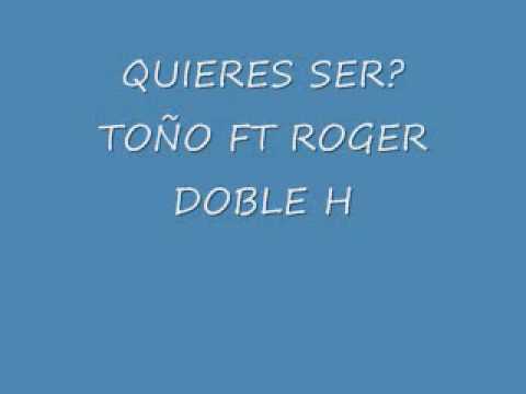 quieres ser - too ft roger doble h