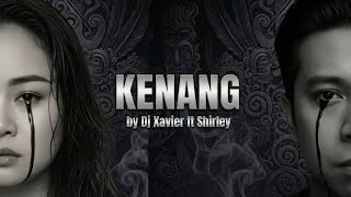 Download Lagu KENANG - DJ XAVIER ft Shirley (Official Lyrics) MP3
