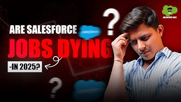 Are Salesforce Jobs Really Dying in 2025? The Truth About Salesforce Layoffs, AI & Career Growth