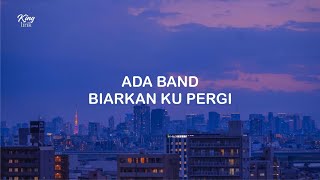 LIRIK ADA BAND BIARKAN KU PERGI