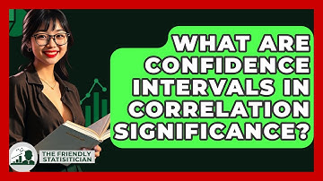 What Are Confidence Intervals In Correlation Significance? - The Friendly Statistician