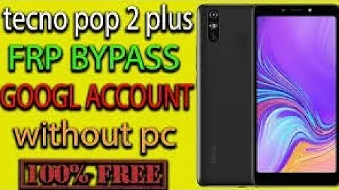 TECNO POP 2 PLUS FRP BYPASS WITHOUT PC