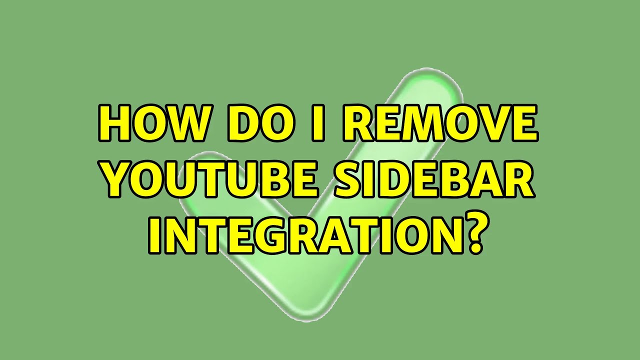 Ubuntu How Do I Remove YouTube Sidebar Integration 2 Solutions