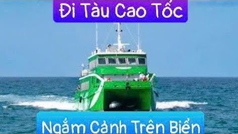 PHÚ QUỐC RẠCH GIÁ đi tàu cao tốc ngắm biển