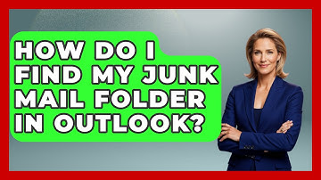 How Do I Find My Junk Mail Folder In Outlook? - TheEmailToolbox.com