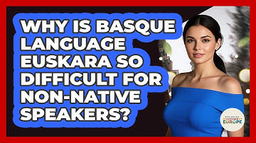 Why Is Basque Language Euskara So Difficult For Non-native Speakers? - Exploring Southwest Europe