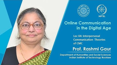 Lecture 04 : Interpersonal Communication Theories of CMC