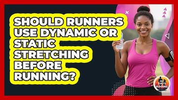Should Runners Use Dynamic Or Static Stretching Before Running? - All Sorts Of Running