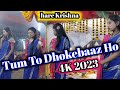 Tum toh dhokhebaaz ho           2023