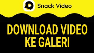 CARA UNDUH VIDEO REEL DI SNACK VIDEO MASUK KE GALERI