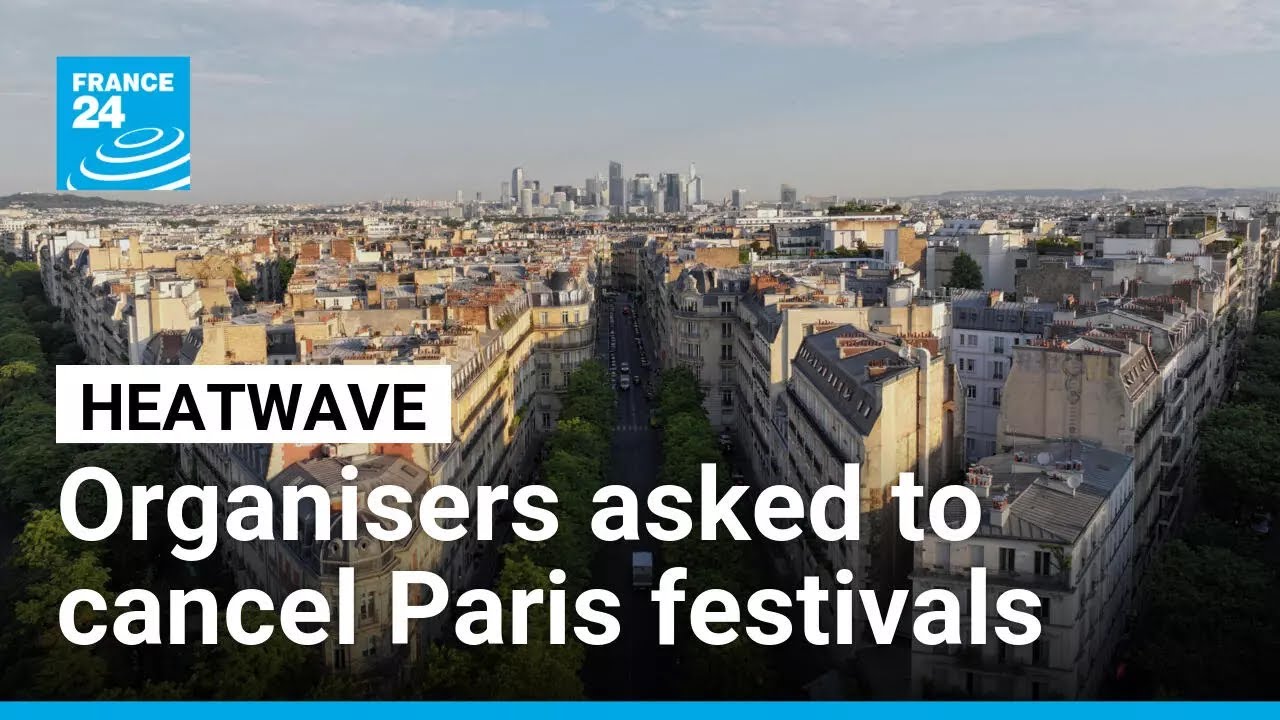 Paris police asks major festivals be cancelled due to relentless heatwave • FRANCE 24 English