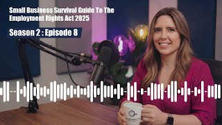 S02-E08 - Buzzing About HR - Small Business Survival Guide To The Employment Rights Act 2025