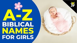 45 Biblical Names for Baby Girls from A-Z with meaning and pronunciation