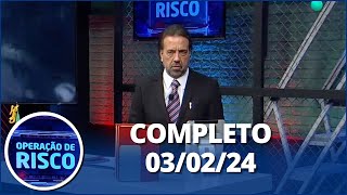 Operação de Risco (03/02/24) | Completo