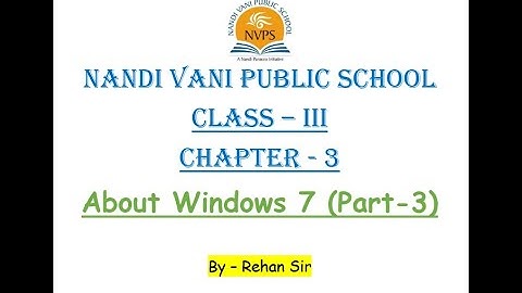 Class -3 || Chapter -3 || About Windows 7 (Part-3) || By -Rehan sir || Nandi Vani Public School