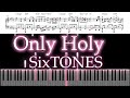 Only Holy / SixTONES 最速フル耳コピ楽譜・コード付き ピアノカバー