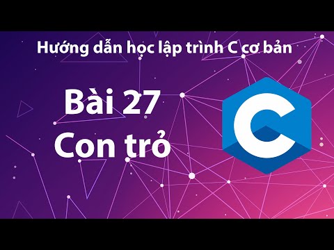 C - Bài 27: Con trỏ.