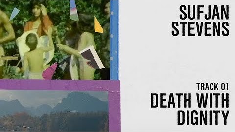 Sufjan Stevens "Death With Dignity" (Official Lyric Video)