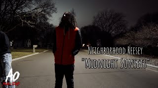 Neighborhood Reesey | "Midnight Sunsets" TTDENT | Shot By; A.O Productions