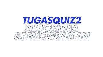 Tugas Quiz Algoritma dan pemograman