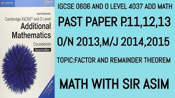 Add Math IGCSE 0606 and O levels 4037 Past Papers P1 M/J,O/N 2013,2015. Factor Theorem Lecture 317.