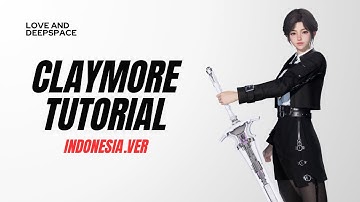 [Love and Deepspace] Claymore Tutorial (Bahasa Indonesia)