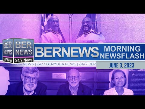 Bermuda Newsflash For Saturday, June 3, 2023