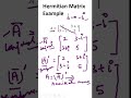 Hermitian Matrix &amp; Skew-Hermitian Matrix | Solved Example &amp; Proof
