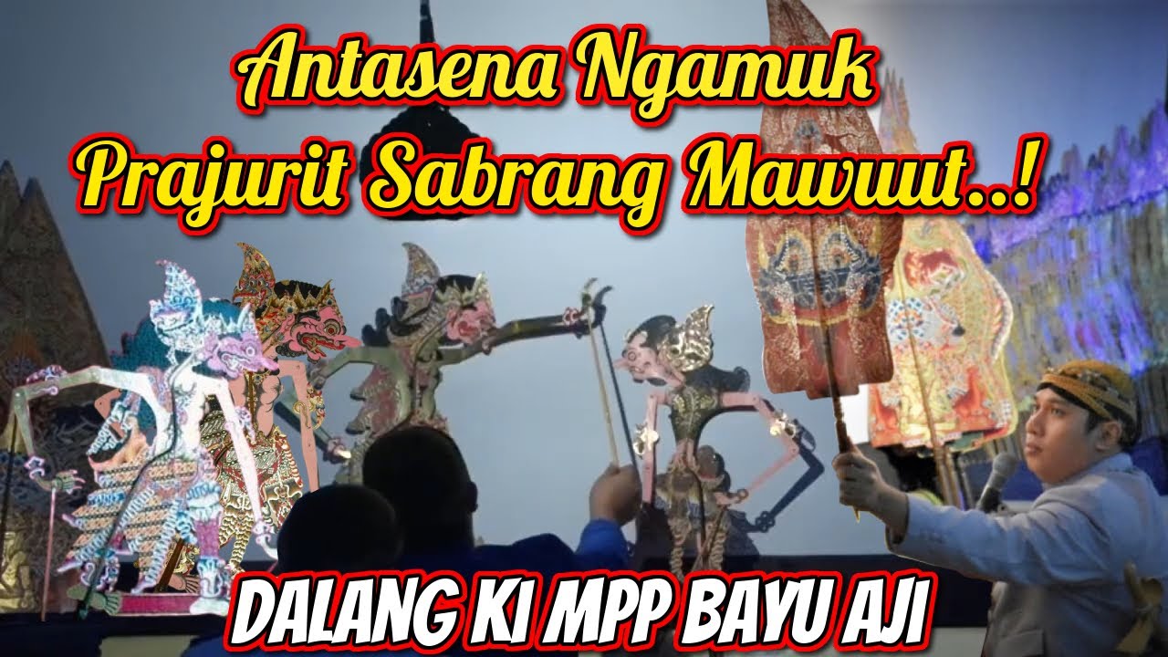 Antasena Ngamuk Dalang Ki Mpp Bayu Aji