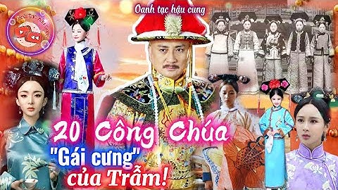 Cuộc đời 20 vị CÔNG CHÚA con Vua Khang Hy | Chỉ có 8 vị sống đến tuổi trưởng thành