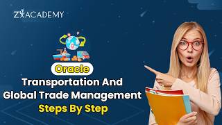 Oracle Transportation & GTM Training | Step-by-Step Guide 2026 | Zx Academy