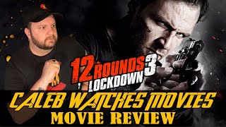 12 ROUNDS 3: LOCKDOWN MOVIE REVIEW