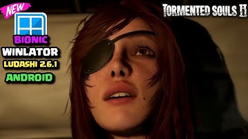 Winlator Bionic Ludashi v2.6.1 ( Tormented Souls 2 ) 👻👹