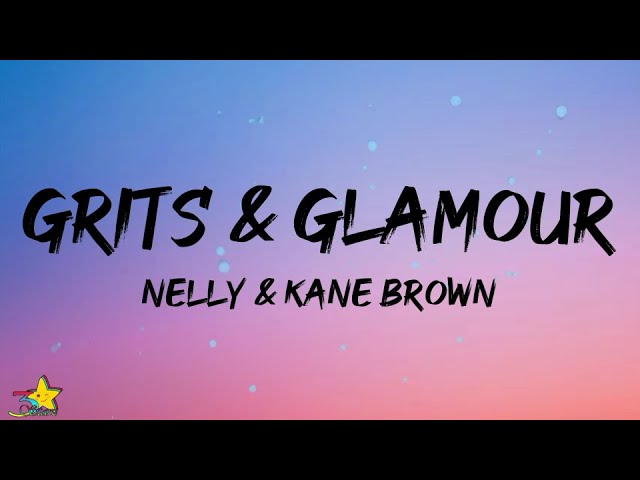 Nelly, Kane Brown - Grits & Glamour (Lyrics)