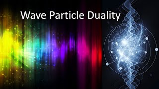 What is Wave Particle Duality?