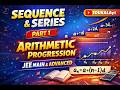 Sequence & Series Part -1 (of 5) JEE MAIN & ADVANCED / CLASS 11th & 12th