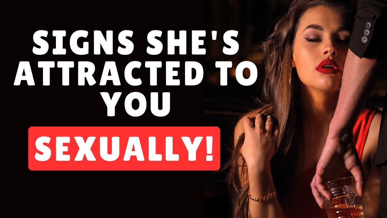 Undeniable Signs She Is Sexually Attracted To You - YouTube