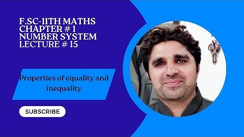 11th class Math || Ch 1 Numbers System || properties of equality and inequality ||F.S.C || I.C.S