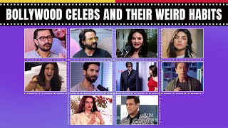 Bollywood Celebs And Their Weird Habits