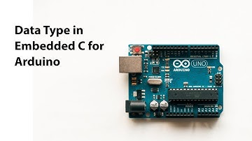 Data Type in Embedded C for Arduino