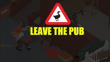 How to Leave the Pub in Untitled Goose Game