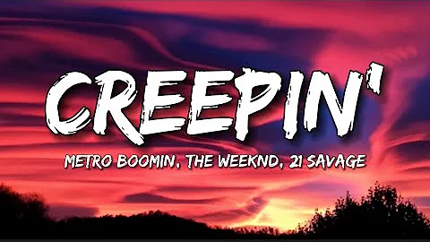 Metro Boomin, The Weeknd, 21 Savage - Creepin’ (Lyrics)