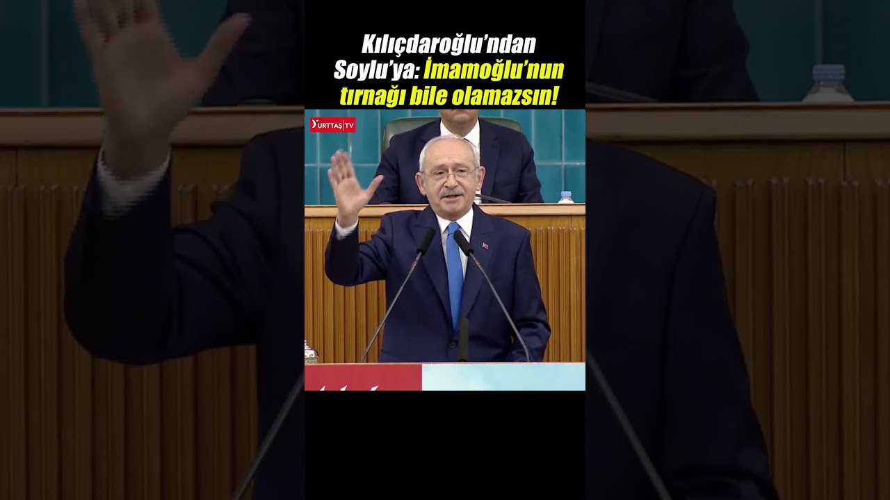 Kılıçdaroğlu'ndan Soylu'ya: Sen Ekrem İmamoğlu'nun tırnağı bile olamazsın! Önce ağzın