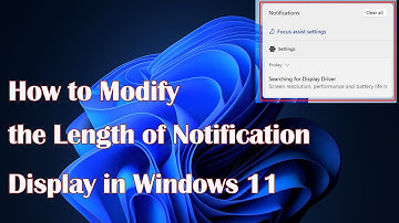 How to Modify the Length of Notification Display in Windows 11