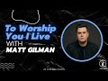 To Worship You I Live - Matt Gilman live at Revival Presbyterian Church of Cape Cod